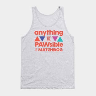 Anything is PAWsible Tank Top